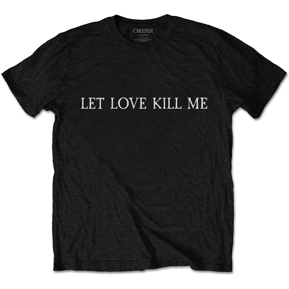 Creeper Unisex T-Shirt: Let Love Kill Me (Back Print) T-Shirt